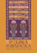 E-booki - historia - Polska sarmacka. Historia zwykłych ludzi - miniaturka - grafika 1