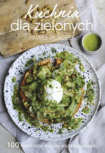 Kuchnia dla zielonych - Paweł Płaczek - Książki kucharskie - miniaturka - grafika 1
