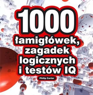 1000 łamigłówek, zagadek logicznych i testów IQ - Philip Carter - Poradniki hobbystyczne - miniaturka - grafika 1