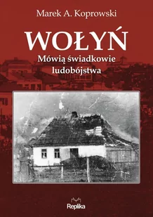 Wołyń. Mówią świadkowie ludobójstwa - E-booki - nauka - miniaturka - grafika 1