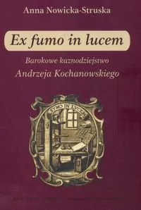 Barokowe kaznodziejstwo Andrzeja Kochanowskiego - Struska-Nowicka Anna - Książki o kinie i teatrze - miniaturka - grafika 3