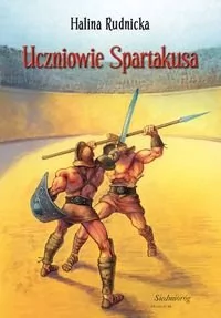Siedmioróg Uczniowie Spartakusa - Halina Rudnicka - Powieści historyczne i biograficzne - miniaturka - grafika 1