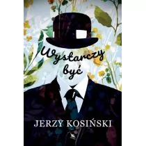 Jerzy Kosiński Wystarczy być - Proza - miniaturka - grafika 1