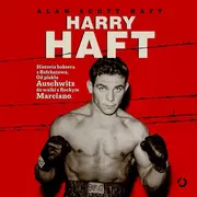 Audiobooki - biografie - Harry Haft. Historia boksera z Bełchatowa. Od piekła Auschwitz do walki z Rockym Marciano (plik audio) - miniaturka - grafika 1