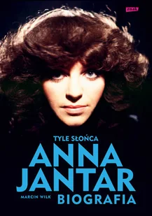 Tyle słońca. Anna Jantar. Biografia - Biografie i autobiografie - miniaturka - grafika 1