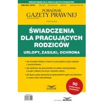 Świadczenia dla pracujących rodziców Urlopy zasiłki ochrona - Czasopisma - miniaturka - grafika 1