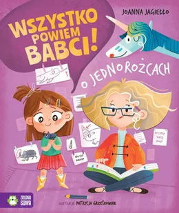 O jednorożcach. Wszystko powiem babci! - Książki edukacyjne - miniaturka - grafika 1