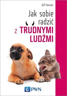 Jak sobie radzić z trudnymi ludźmi - Gill Hasson - Psychologia - miniaturka - grafika 1
