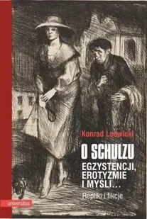 O Schulzu. Egzystencji, erotyzmie i myśli - Konrad Ludwicki - Pomoce naukowe - miniaturka - grafika 1