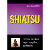Zdrowie - poradniki - ABA Shiatsu. Lecznie naciskiem na szczególne punkty ciała Winnie Abraham - miniaturka - grafika 1