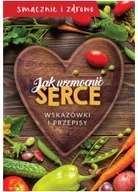 Zdrowie - poradniki - M Wydawnictwo Jak wzmocnić serce. Wskazówki i przepisy praca zbiorowa - miniaturka - grafika 1