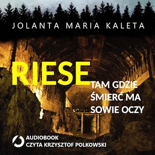 Riese, tam gdzie śmierć ma sowie oczy Jolanta Maria Kaleta - Audiobooki - kryminał, sensacja, thriller - miniaturka - grafika 1
