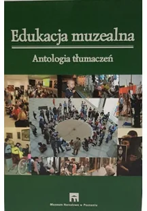 Edukacja muzealna Antologia tłumaczeń - Książki o kulturze i sztuce - miniaturka - grafika 1
