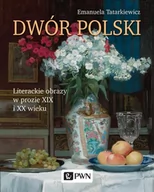 Książki o kulturze i sztuce - Tatarkiewicz Emanuela Dwór polski. - miniaturka - grafika 1