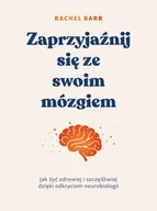 E-booki - poradniki - Zaprzyjaźnij się ze swoim mózgiem. Jak żyć zdrowiej i szczęśliwiej dzięki odkryciom neurobiologii - miniaturka - grafika 1