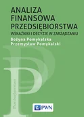 E-booki - biznes i ekonomia - Analiza finansowa przedsiębiorstwa. Wskaźniki i decyzje w zarządzaniu - miniaturka - grafika 1