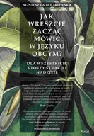 E-booki - języki obce - Jak wreszcie zacząć mówić w języku obcym? Dla wszystkich, którzy stracili nadzieję - miniaturka - grafika 1