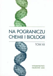 Na pograniczu chemii i biologii Tom XII - Chemia - miniaturka - grafika 1