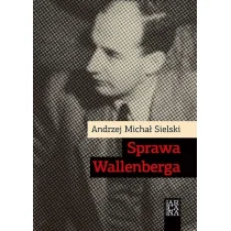 Arcana Sprawa Wallenberga Andrzej Michał Sielski - Biografie i autobiografie - miniaturka - grafika 1