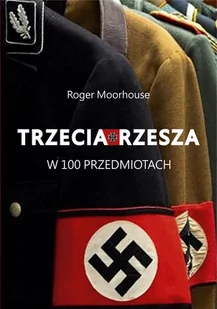 Trzecia Rzesza w 100 przedmiotach - II wojna światowa - miniaturka - grafika 1