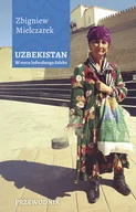 Przewodniki - Uzbekistan. W sercu Jedwabnego Szlaku - miniaturka - grafika 1
