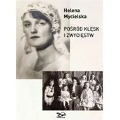 Biografie i autobiografie - Mycielska Helena Pośród klęsk i zwycięstw - miniaturka - grafika 1