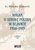 Historia świata - WYDAWNICTWO MILES Walka o szkołę polską w Sejnach 1906-1919 - Władysław Kłapkowski - miniaturka - grafika 1