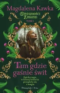 Powieści - Tam, gdzie gaśnie świt. Opowieści Żmudzi. Tom 1 - Magdalena Kawka - miniaturka - grafika 1
