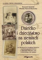 Filozofia i socjologia - Adam Marszałek Dziecko i dzieciństwo na ziemiach polskich w źródłach narracyjnych i ikonograficznych z drugiej połowy XIX i początku XX wieku - miniaturka - grafika 1