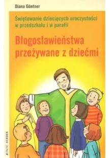 Błogosławieństwa przeżywane z dziećmi - Religia i religioznawstwo - miniaturka - grafika 1