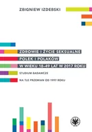 Filozofia i socjologia - Zdrowie i życie seksualne Polek i Polaków w wieku 18-49 lat w 2017 roku Zbigniew Izdebski - miniaturka - grafika 1