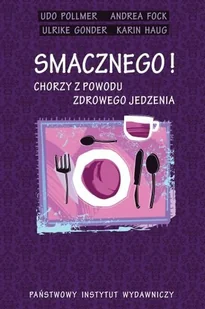 Smacznego. Chorzy z Powodu Zdrowego Jedzenia - Diety, zdrowe żywienie - miniaturka - grafika 1