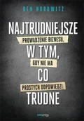 Biznes - Najtrudniejsze w tym, co trudne. Prowadzenie biznesu, gdy nie ma prostych odpowiedzi - miniaturka - grafika 1
