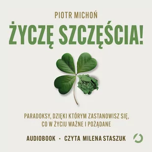 Życzę szczęścia! Paradoksy, dzięki którym zastanowisz się, co w życiu ważne i pożądane - Audiobooki - poradniki - miniaturka - grafika 1