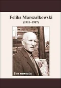 Biografie i autobiografie - Pro memoria Feliks Marszałkowski (1911-1987) - miniaturka - grafika 1
