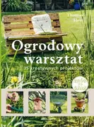 Dom i ogród - Ogrodowy warsztat - Thomas Hess - miniaturka - grafika 1