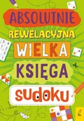Książki edukacyjne - Absolutnie rewelacyjna wielka księga sudoku - Opracowanie zbiorowe - miniaturka - grafika 1