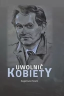 Biografie i autobiografie - MEDYK Uwolnić kobiety Eugeniusz Siwik - miniaturka - grafika 1