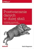 E-booki - informatyka - Przetwarzanie danych w dużej skali. Niezawodność, skalowalność i łatwość konserwacji systemów - miniaturka - grafika 1