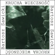 FORMA Krucha wieczność - Bartosz Sawicki - Opowiadania - miniaturka - grafika 1