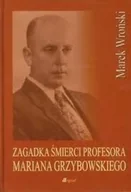 Biografie i autobiografie - Zagadka śmierci profesora Mariana Grzybowskiego - miniaturka - grafika 1