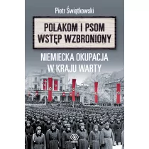 Rebis Polakom i psom wstęp wzbroniony. Niemiecka okupacja w kraju warty - Piotr Świątkowski - Historia Polski - miniaturka - grafika 1