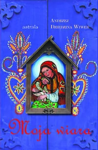 Moja wiara - Poezja - miniaturka - grafika 1