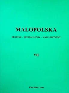 Małopolska Regiony regionalizmy małe ojczyzny Tom 7 - Książki o kulturze i sztuce - miniaturka - grafika 1