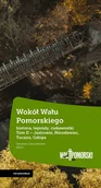 Historia Polski - Wokół Wału Pomorskiego. Historia, legendy, ciekawostki. Tom 2 - miniaturka - grafika 1