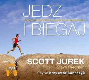 Jurek Scott, Friedman Steve Jedz i biegaj audiobook - Audiobooki - poradniki - miniaturka - grafika 1