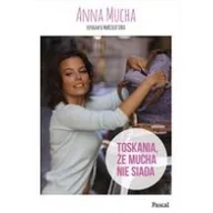 Przewodniki - Pascal Toskania, że mucha nie siada - Anna Mucha - miniaturka - grafika 1