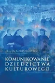 Książki o kulturze i sztuce - Komunikowanie dziedzictwa kulturowego - Leszek Korporowicz - miniaturka - grafika 1