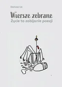 Poezja - Wiersze zebrane. Życie to zabijanie poezji - miniaturka - grafika 1