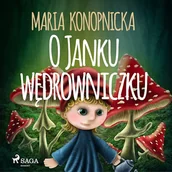 Audiobooki dla dzieci i młodzieży - O Janku wędrowniczku Maria Konopnicka - miniaturka - grafika 1
